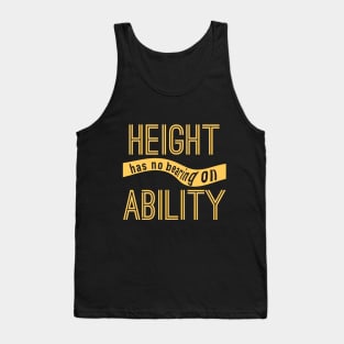 Height has no Bearing on Ability Tank Top